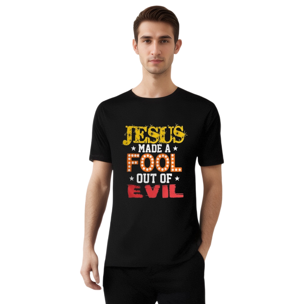 Jesus Made A Fool Out Of Evil April Fools' Day Printed T-shirt